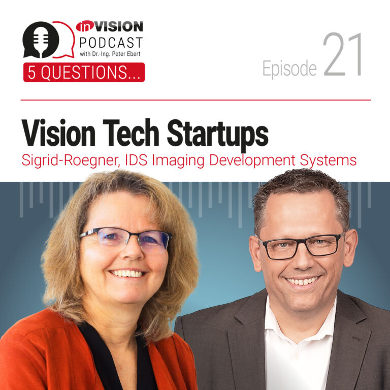 Episode 21 | Vision Tech Startups: Trends to Watch – Sigrid Rögner (IDS Imaging Development Systems)