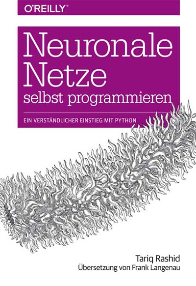 Neuronale Netze selbst programmieren: Einstieg mit Python 7 Neuronale Netze selbst
programmieren: Einstieg mit Python