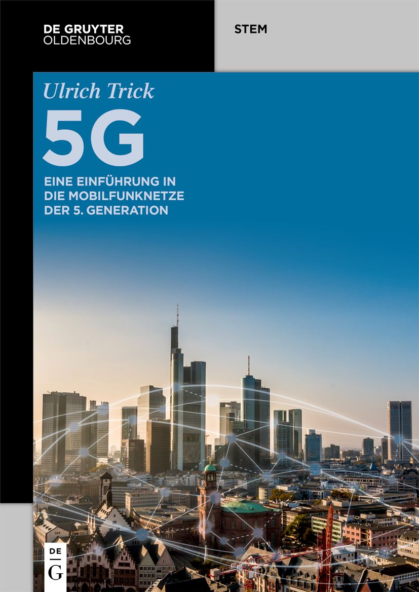 5G - Eine Einführung in die Mobilfunknetze der 5. Generation 4 5G – Eine Einführung in die Mobilfunknetze der 5. Generation