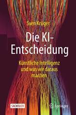 Die KI-Entscheidung: Was machen wir aus künstlicher Intelligenz?
