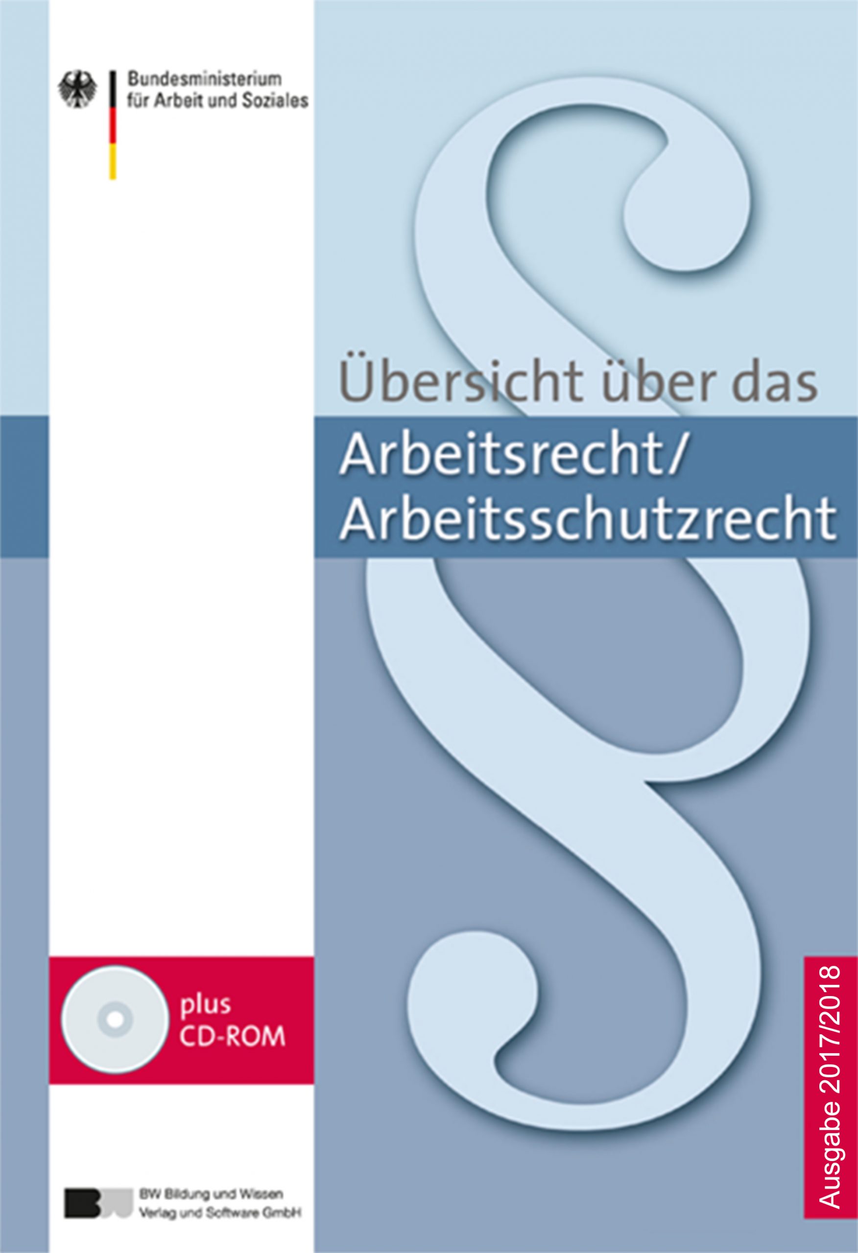 Übersicht über das Arbeitsrecht / Arbeitsschutzrecht – Ausgabe 2017/2018