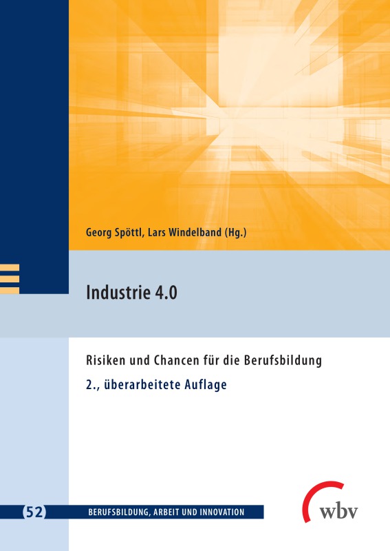 Industrie 4.0 - Risiken und Chancen für die Berufsbildung 7 Industrie 4.0 – Risiken und Chancen für die Berufsbildung