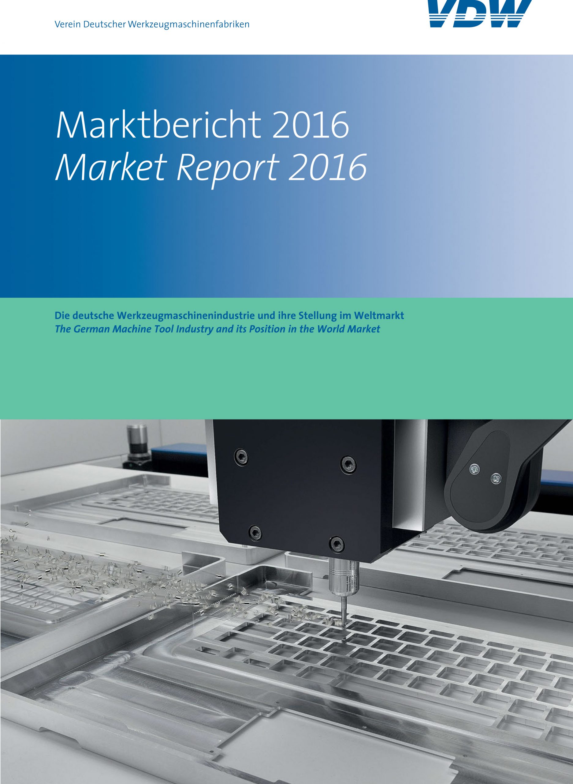 VDW Marktbericht Werkzeugmaschinenindustrie 2016 3 VDW Marktbericht Werkzeugmaschinenindustrie 2016