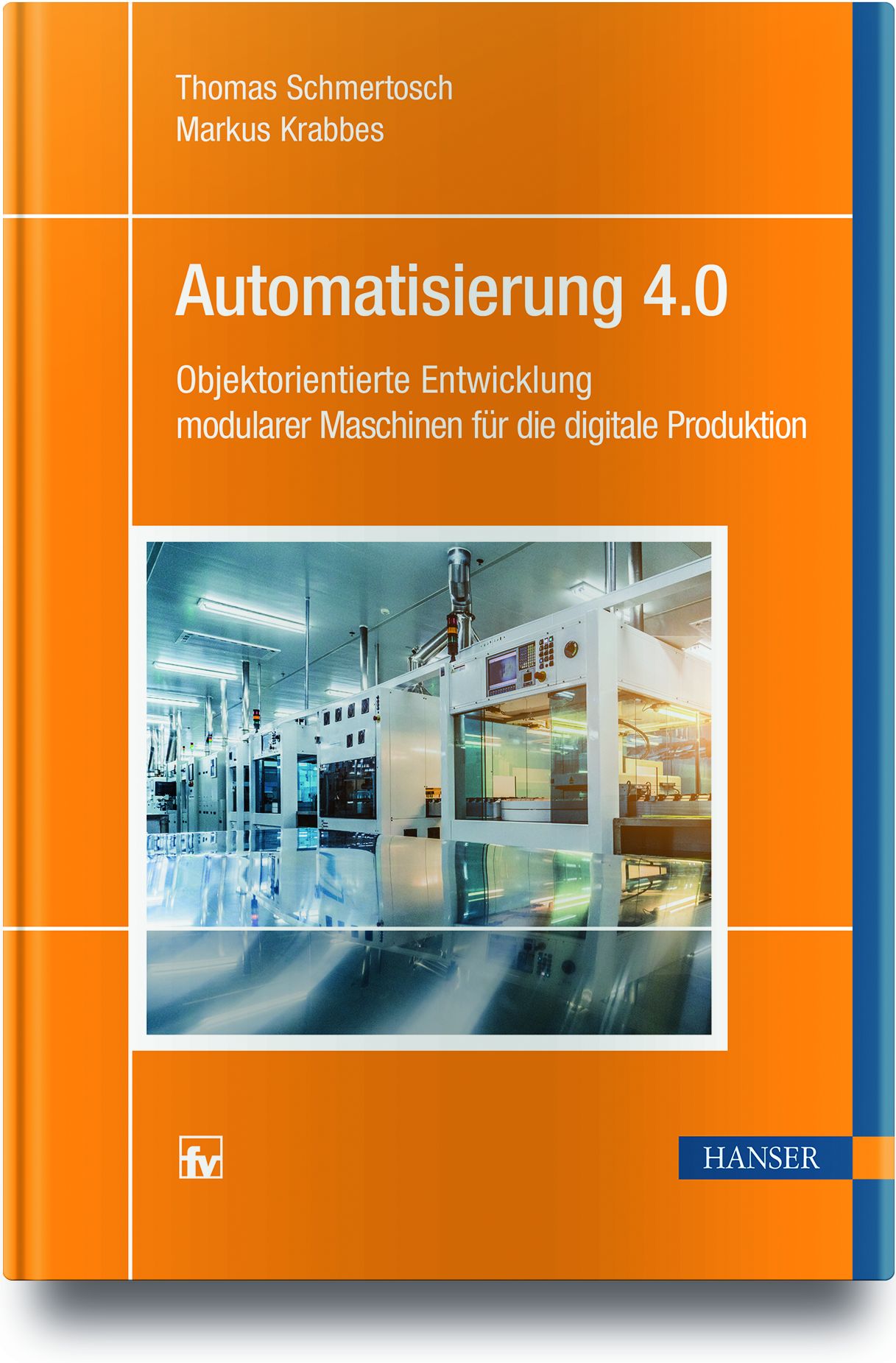 Automatisierung 4.0 – Objektorientierte Entwicklung modularer Maschinen für die digitale Produktion