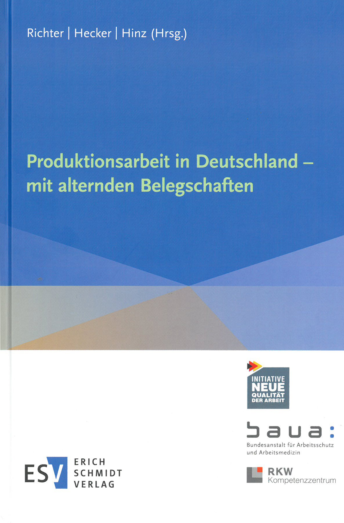 Produktionsarbeit in Deutschland - mit alternden Belegschaften 5 Produktionsarbeit in Deutschland – mit alternden Belegschaften