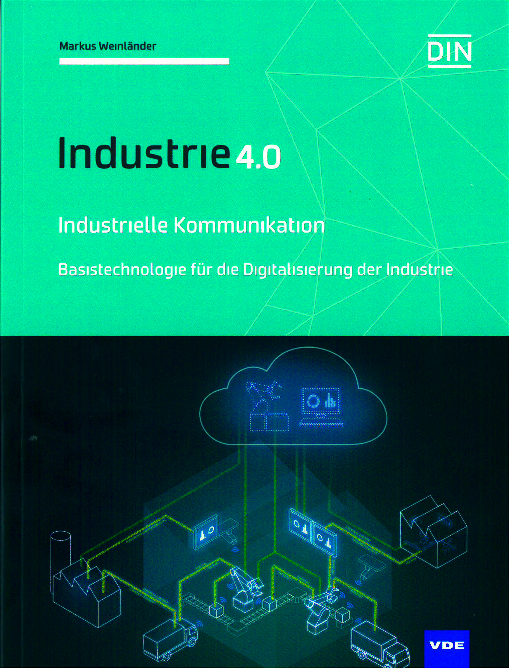 Industrie 4.0: Industrielle Kommunikation 3 Industrie 4.0: Industrielle Kommunikation
