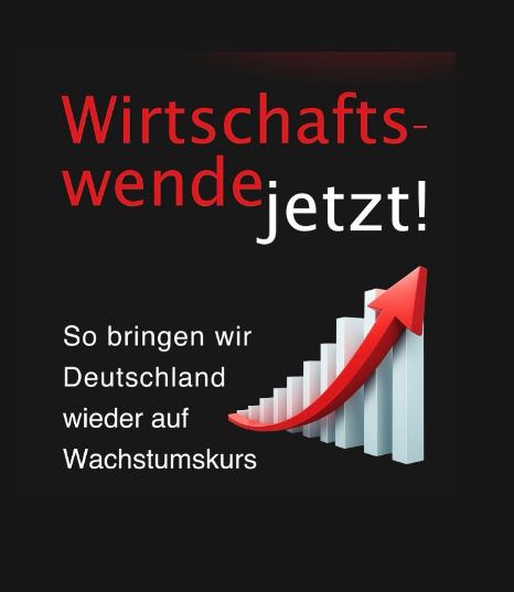 'Wirtschaftswende jetzt!' 3 ‚Wirtschaftswende jetzt!‘