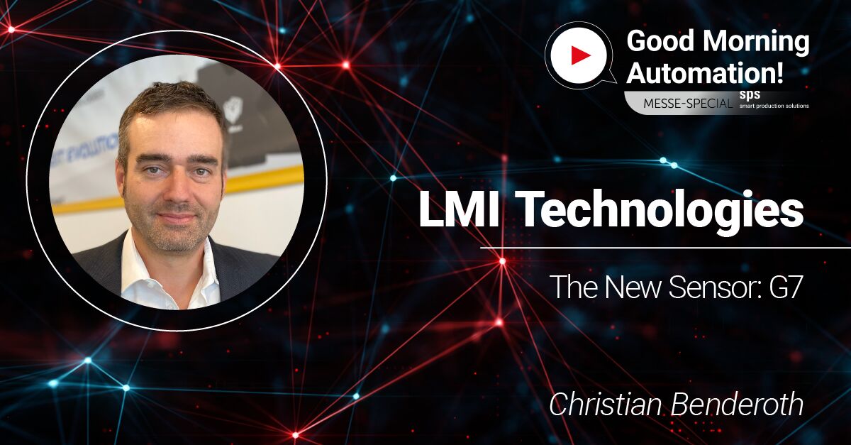 „Neue Software GoPxl“ – LMI Technologies bei Good Morning Automation | SPS Messe 2025