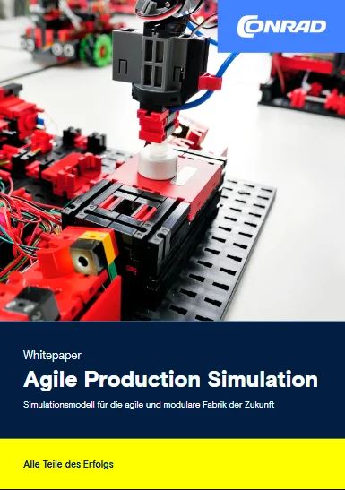 Das neue Conrad Whitepaper informiert auf zehn Seiten über die Möglichkeiten der Agile Production Simulation von fischertechnik.